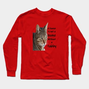 A House Is Not A Home Without A Tabby Cat Long Sleeve T-Shirt
